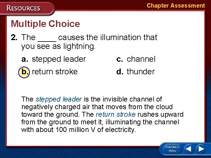 Chapter Assessment Multiple Choice 2. The ____ causes the illumination that you see as