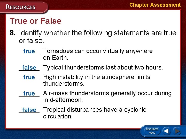 Chapter Assessment True or False 8. Identify whether the following statements are true or