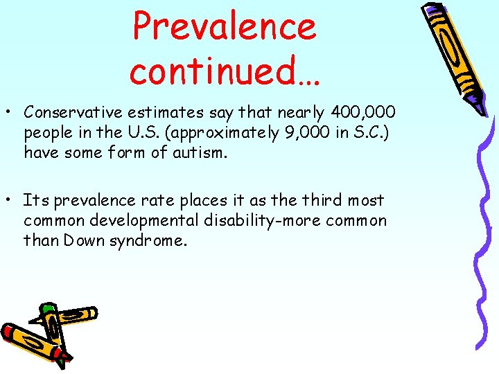 Prevalence continued… • Conservative estimates say that nearly 400, 000 people in the U.
