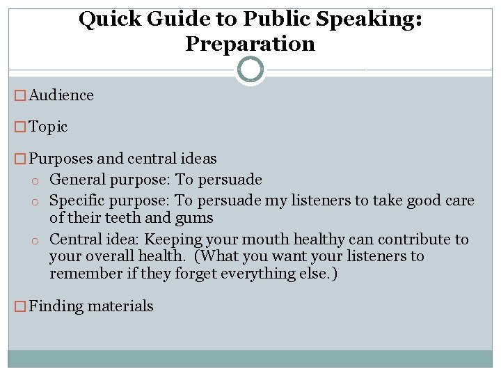 Quick Guide to Public Speaking: Preparation � Audience � Topic � Purposes and central