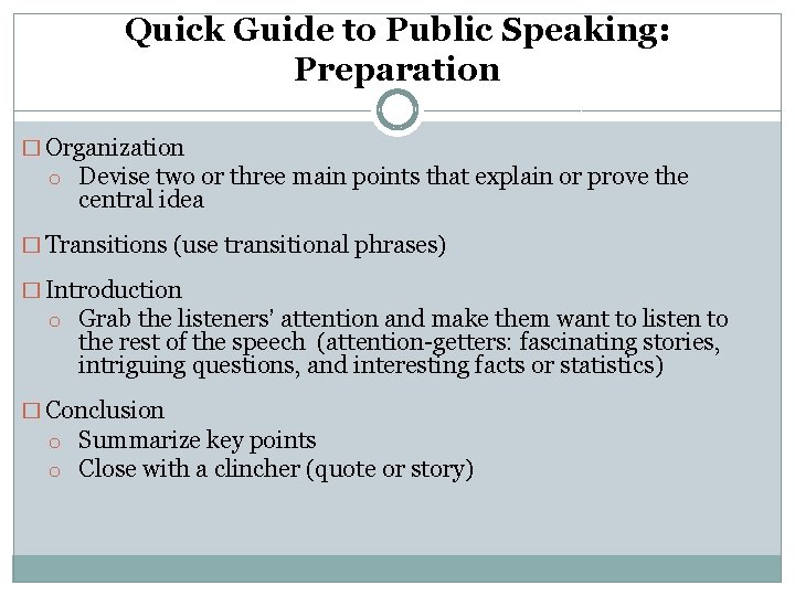 Quick Guide to Public Speaking: Preparation � Organization o Devise two or three main