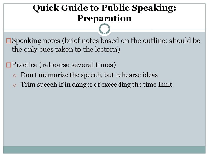 Quick Guide to Public Speaking: Preparation �Speaking notes (brief notes based on the outline;