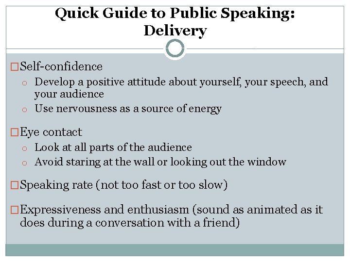 Quick Guide to Public Speaking: Delivery �Self-confidence o Develop a positive attitude about yourself,