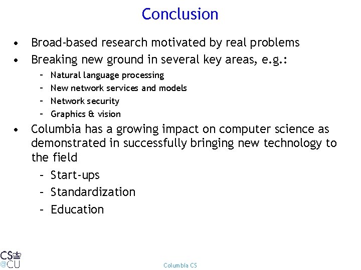 Conclusion • Broad-based research motivated by real problems • Breaking new ground in several