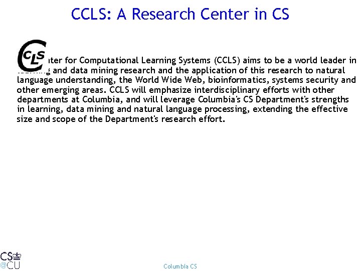 CCLS: A Research Center in CS The Center for Computational Learning Systems (CCLS) aims