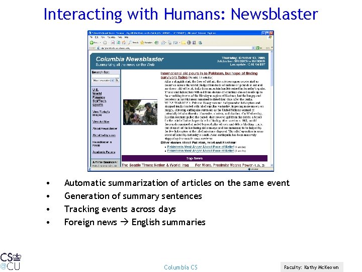 Interacting with Humans: Newsblaster • • Automatic summarization of articles on the same event