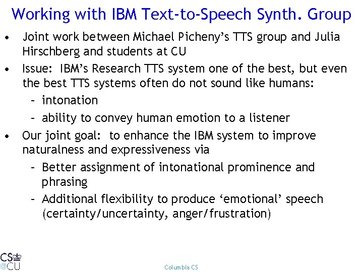 Working with IBM Text-to-Speech Synth. Group • Joint work between Michael Picheny’s TTS group