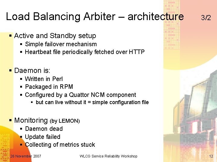 Load Balancing Arbiter – architecture 3/2 § Active and Standby setup § Simple failover