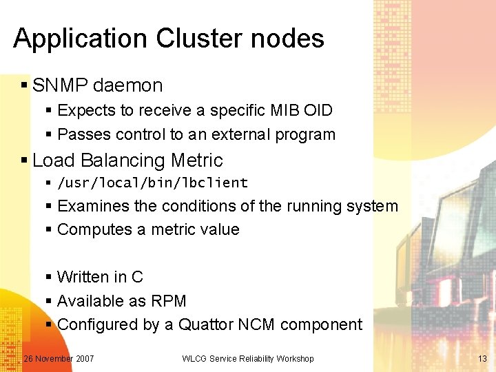 Application Cluster nodes § SNMP daemon § Expects to receive a specific MIB OID