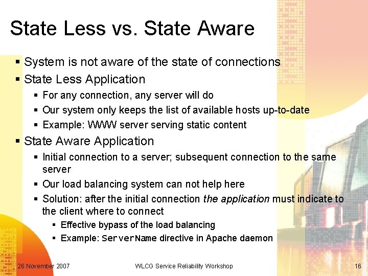 State Less vs. State Aware § System is not aware of the state of