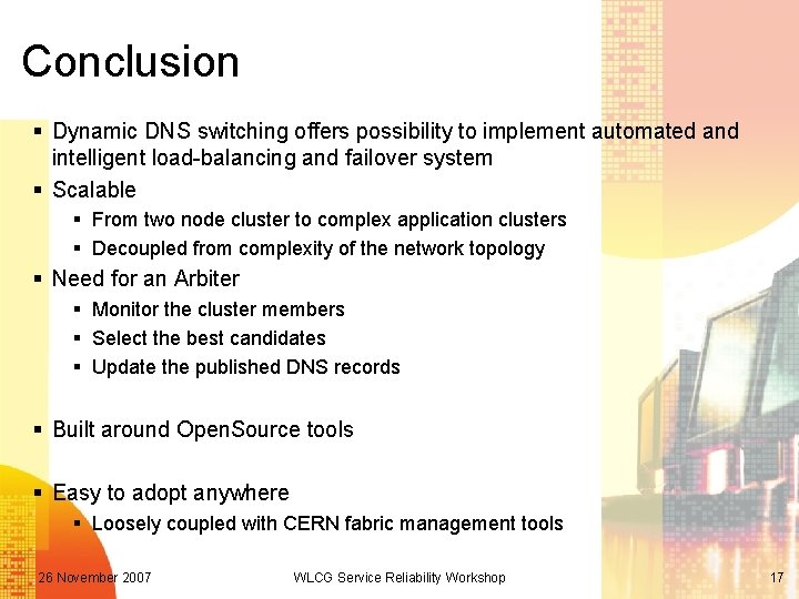 Conclusion § Dynamic DNS switching offers possibility to implement automated and intelligent load-balancing and