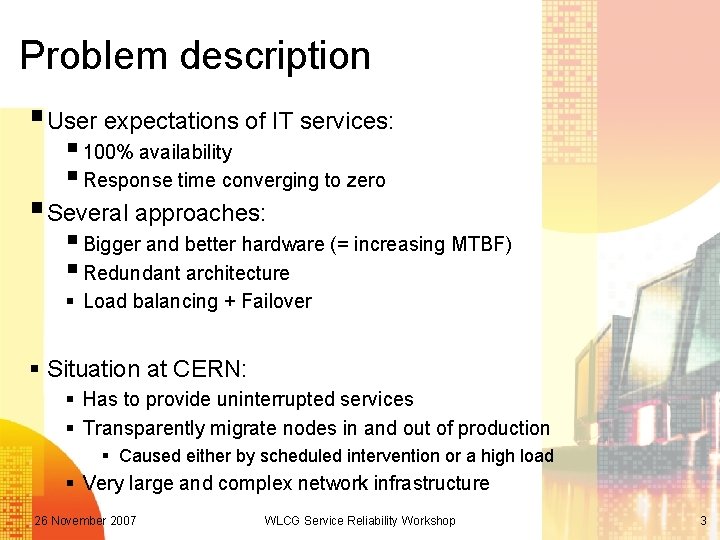 Problem description § User expectations of IT services: § 100% availability § Response time