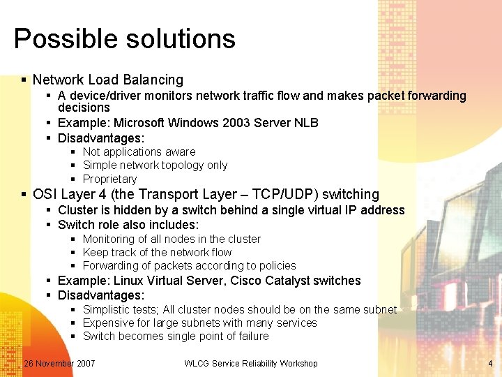 Possible solutions § Network Load Balancing § A device/driver monitors network traffic flow and