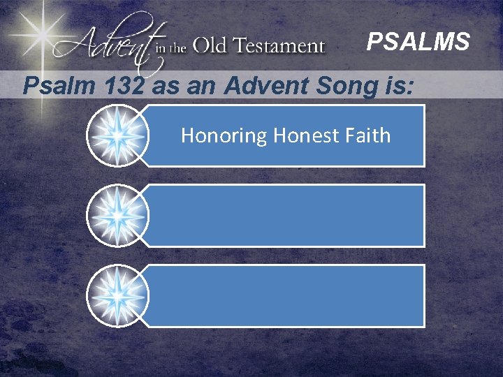 PSALMS Psalm 132 as an Advent Song is: Honoring Honest Faith 