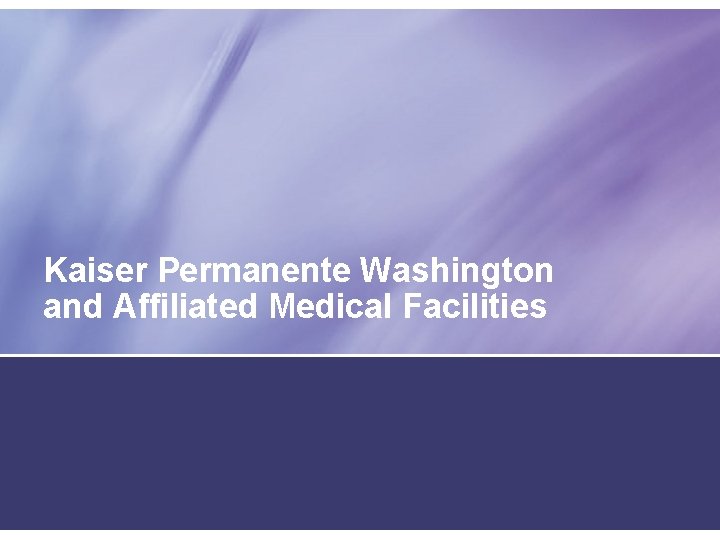 Kaiser Permanente Washington and Affiliated Medical Facilities 
