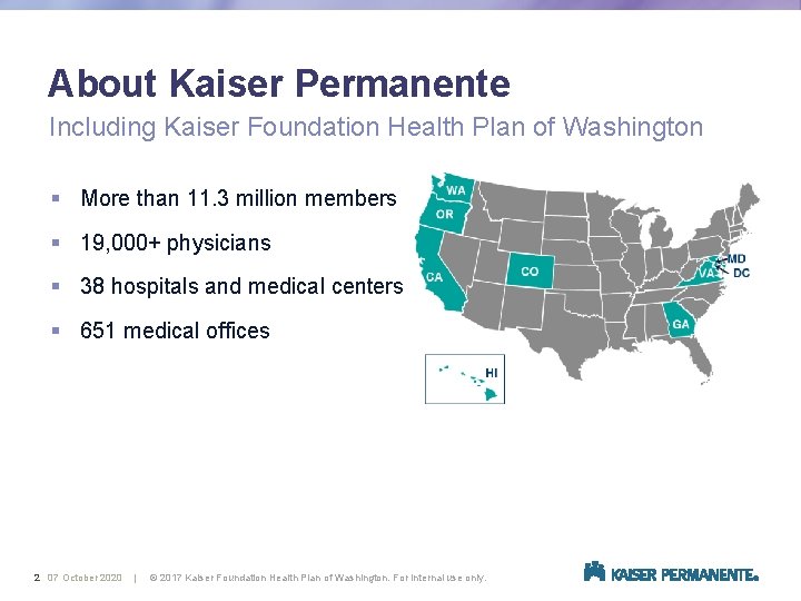 About Kaiser Permanente Including Kaiser Foundation Health Plan of Washington § More than 11.
