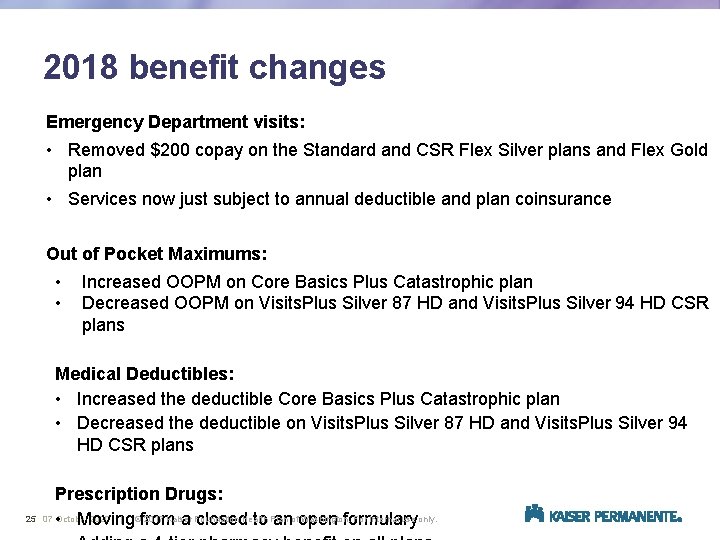 2018 benefit changes Emergency Department visits: • Removed $200 copay on the Standard and