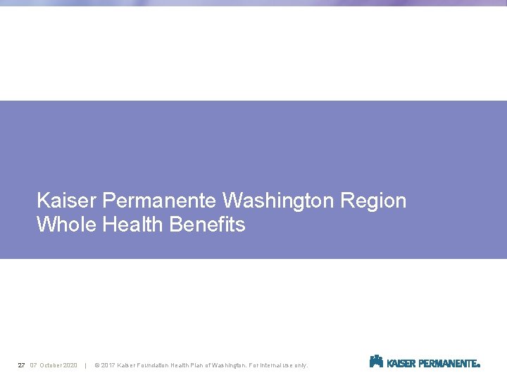  Kaiser Permanente Washington Region Whole Health Benefits — Name, Title (20 pt Arial