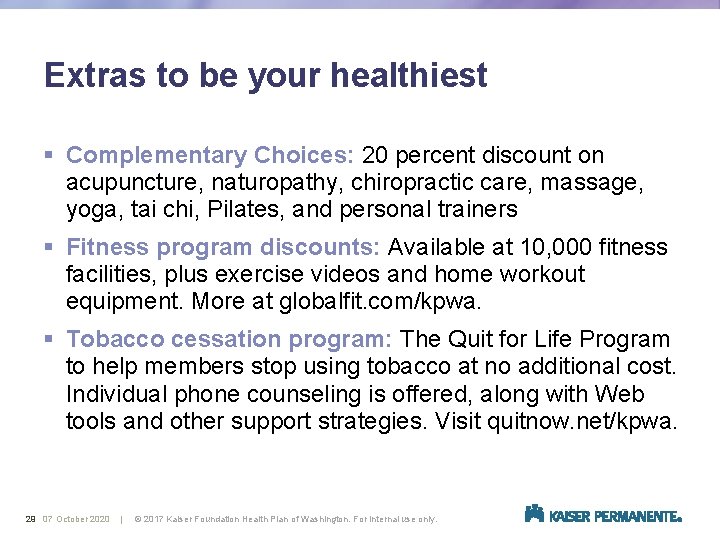 Extras to be your healthiest § Complementary Choices: 20 percent discount on acupuncture, naturopathy,