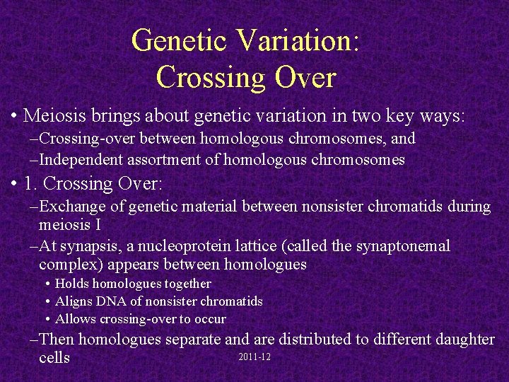 Genetic Variation: Crossing Over • Meiosis brings about genetic variation in two key ways: