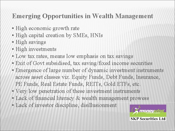 Emerging Opportunities in Wealth Management • High economic growth rate • High capital creation