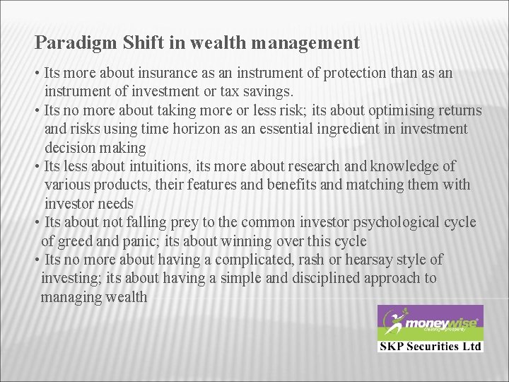 Paradigm Shift in wealth management • Its more about insurance as an instrument of