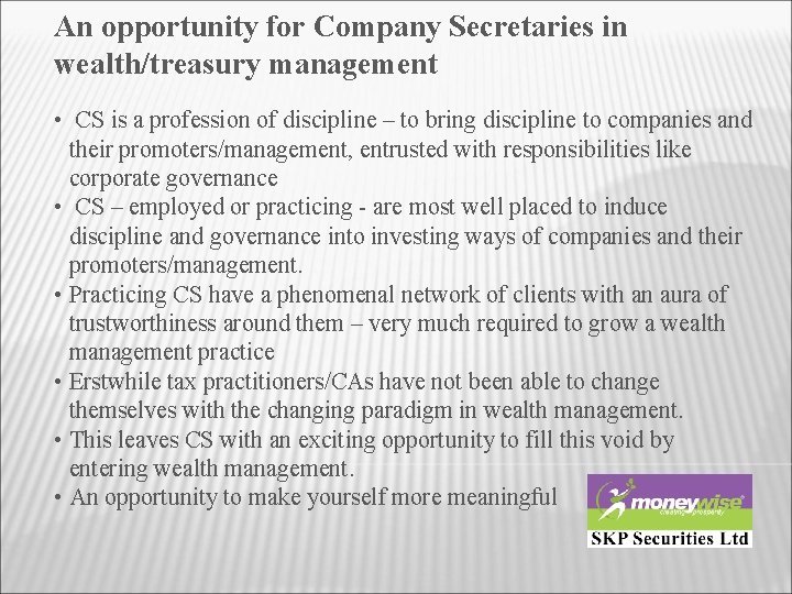 An opportunity for Company Secretaries in wealth/treasury management • CS is a profession of