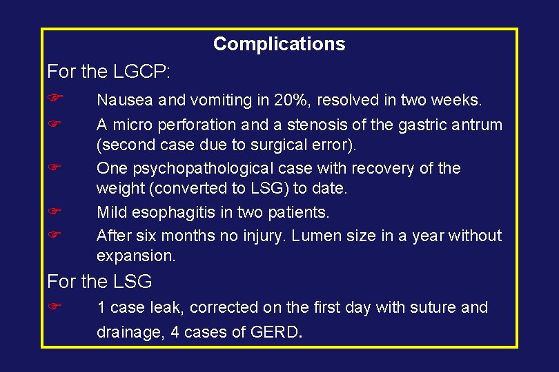 Complications For the LGCP: F Nausea and vomiting in 20%, resolved in two weeks.