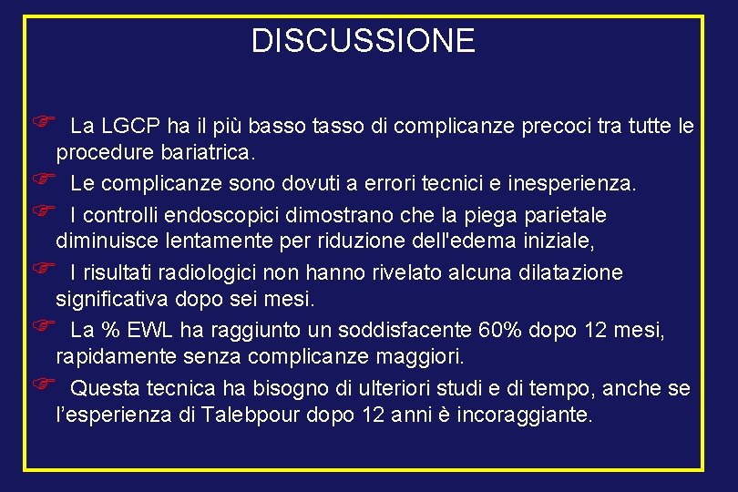 DISCUSSIONE F La LGCP ha il più basso tasso di complicanze precoci tra tutte