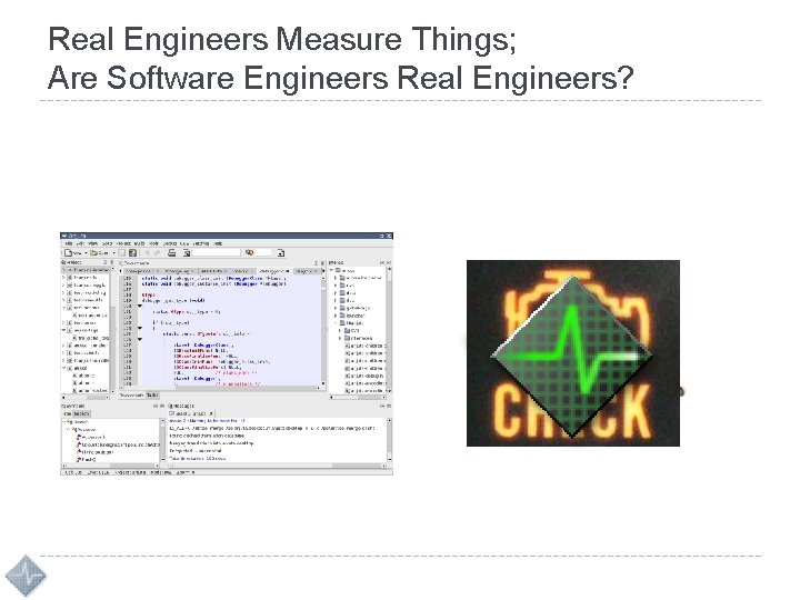 Real Engineers Measure Things; Are Software Engineers Real Engineers? 