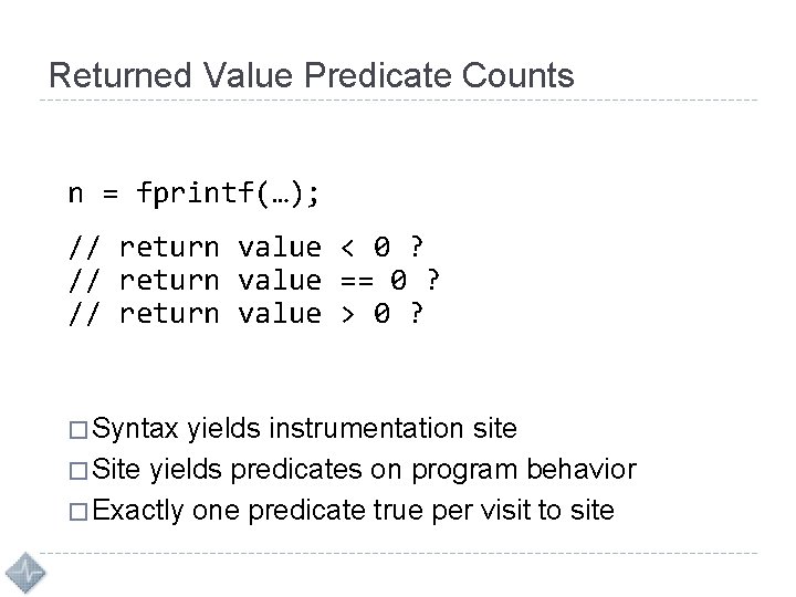 Returned Value Predicate Counts n = fprintf(…); // return value < 0 ? //