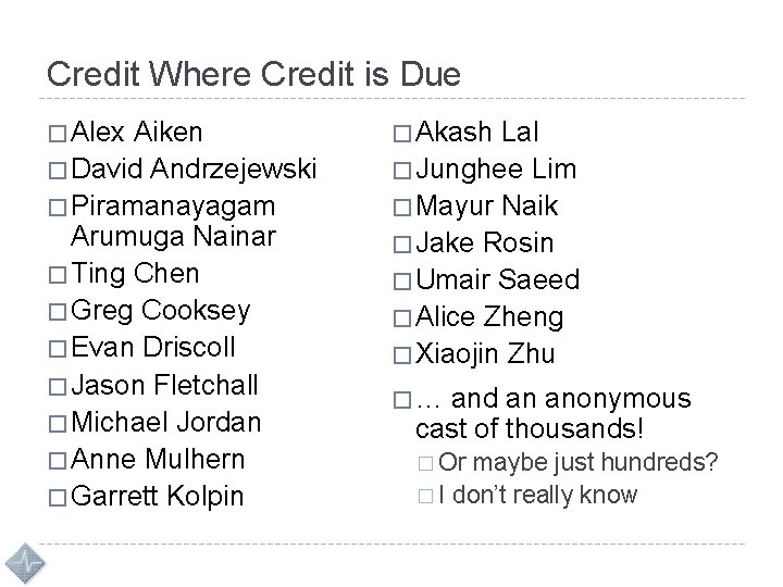 Credit Where Credit is Due � Alex Aiken � Akash Lal � David Andrzejewski