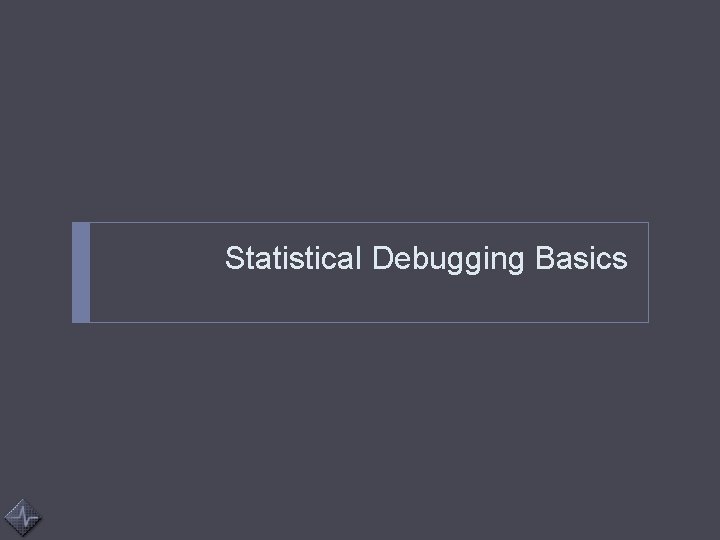 Statistical Debugging Basics 