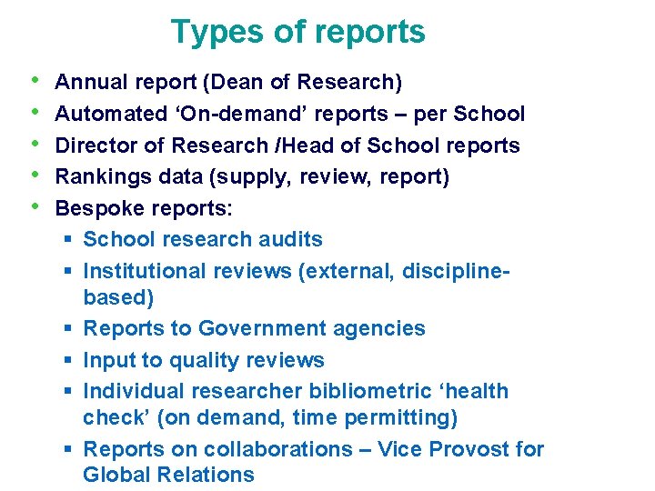 Types of reports • • • Annual report (Dean of Research) Automated ‘On-demand’ reports