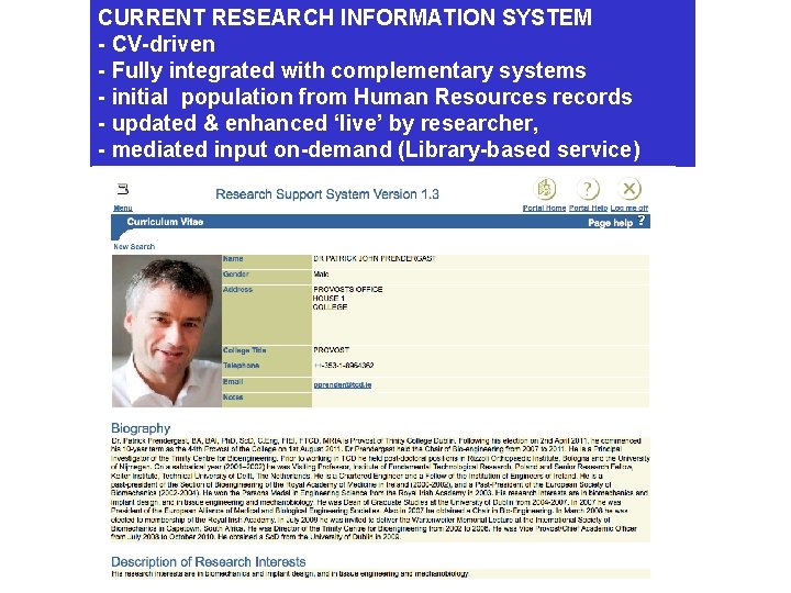 CURRENT RESEARCH INFORMATION SYSTEM - CV-driven - Fully integrated with complementary systems - initial