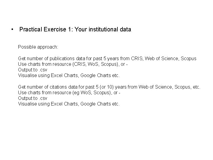  • Practical Exercise 1: Your institutional data Possible approach: Get number of publications