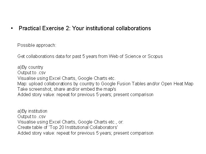  • Practical Exercise 2: Your institutional collaborations Possible approach: Get collaborations data for