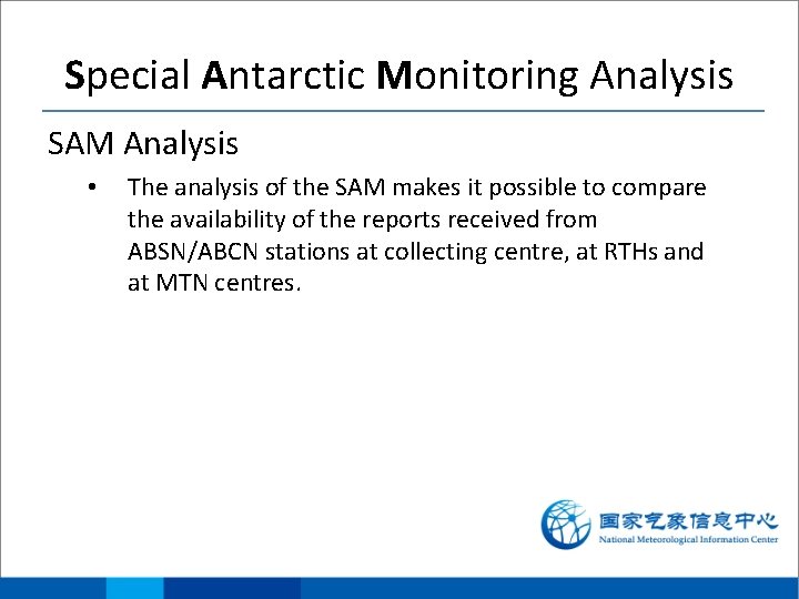 Special Antarctic Monitoring Analysis SAM Analysis • The analysis of the SAM makes it