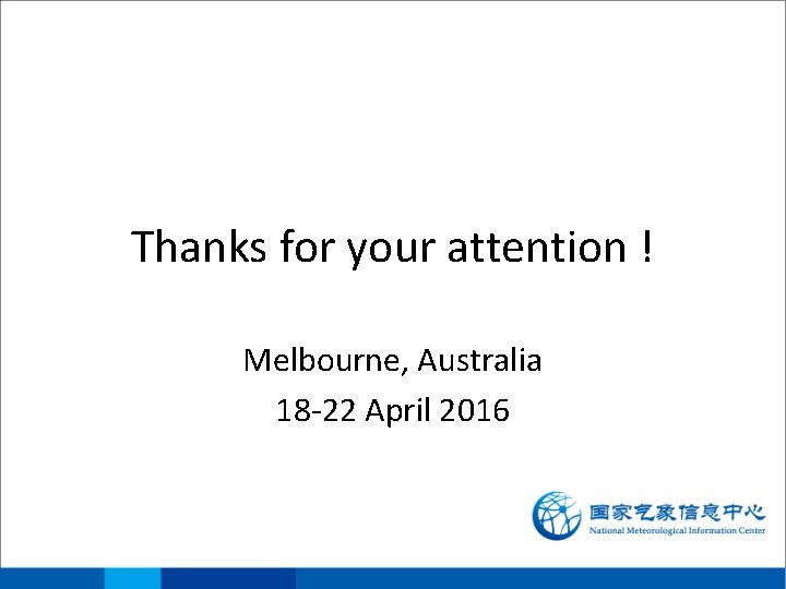 Thanks for your attention ! Melbourne, Australia 18 -22 April 2016 