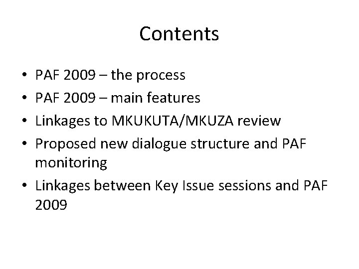 Contents PAF 2009 – the process PAF 2009 – main features Linkages to MKUKUTA/MKUZA