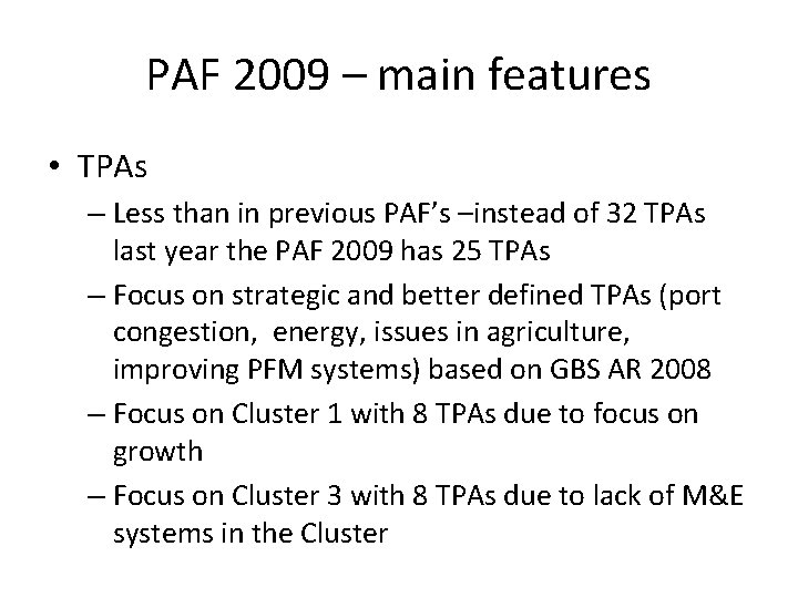 PAF 2009 – main features • TPAs – Less than in previous PAF’s –instead