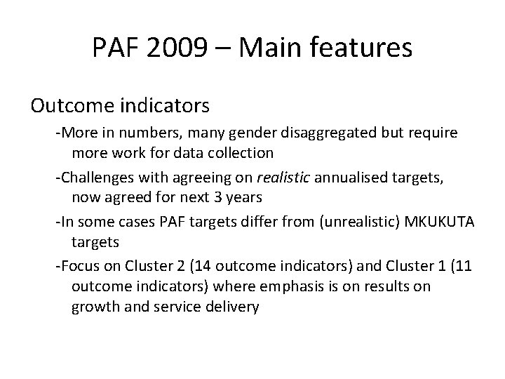 PAF 2009 – Main features Outcome indicators -More in numbers, many gender disaggregated but