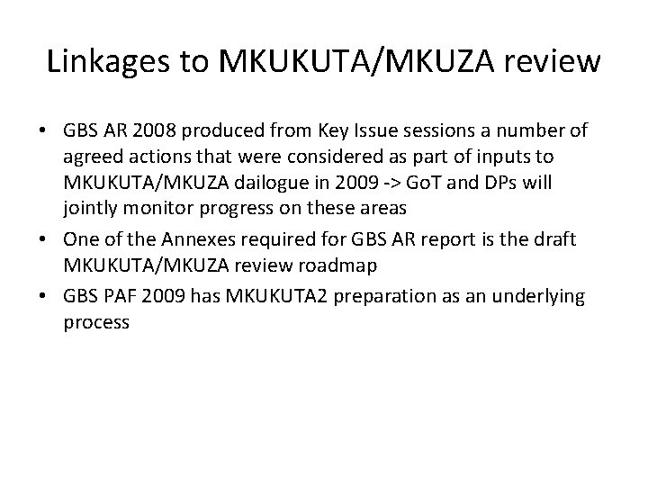 Linkages to MKUKUTA/MKUZA review • GBS AR 2008 produced from Key Issue sessions a