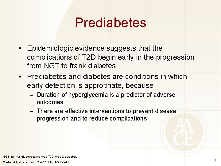 Prediabetes • Epidemiologic evidence suggests that the complications of T 2 D begin early