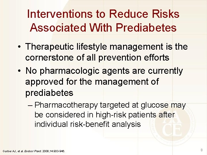 Interventions to Reduce Risks Associated With Prediabetes • Therapeutic lifestyle management is the cornerstone