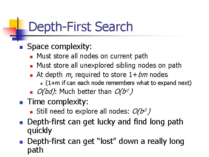Depth-First Search n Space complexity: n n n Must store all nodes on current