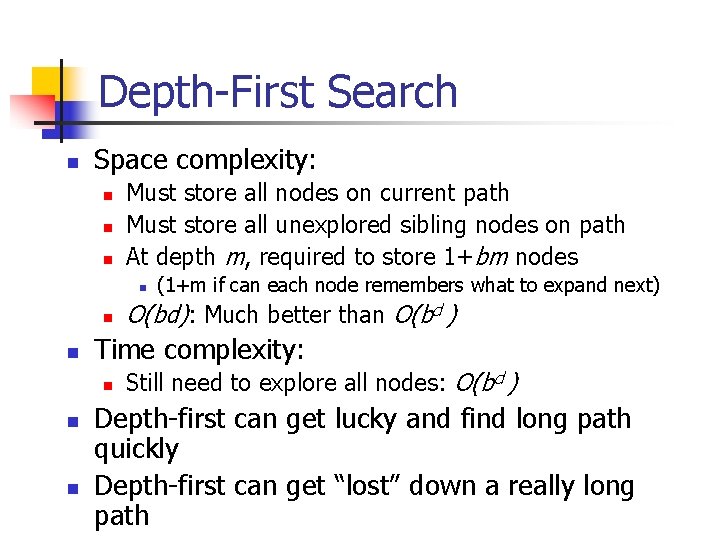 Depth-First Search n Space complexity: n n n Must store all nodes on current Depth-First Search n Space complexity: n n n Must store all nodes on current