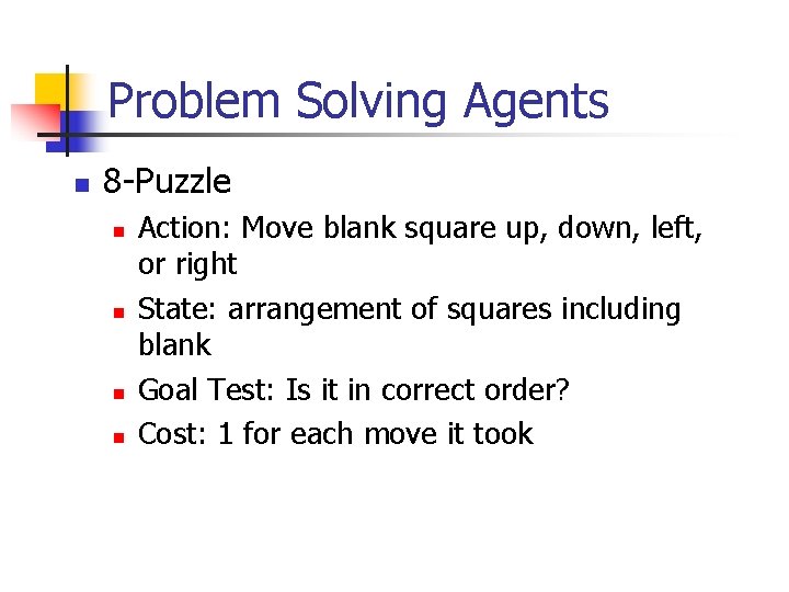 Problem Solving Agents n 8 -Puzzle n n Action: Move blank square up, down,