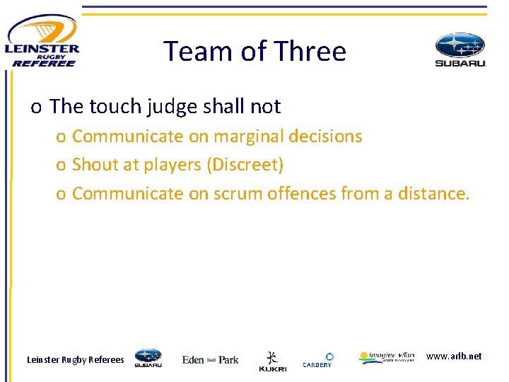 Team of Three o The touch judge shall not o Communicate on marginal decisions