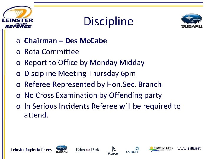 Discipline o o o o Chairman – Des Mc. Cabe Rota Committee Report to